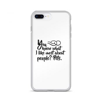 iPhone Phone Case Cover - You know what I like most about people? Pets.