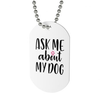 Jewelry Dog Tag - Ask Me About My Dog