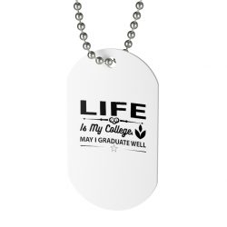 Jewelry Dog Tag - Life is my College May I Graduate Well