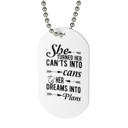 Jewelry Dog Tag - She Turned Her Can’ts Into Cans & Her Dreams Into Plans