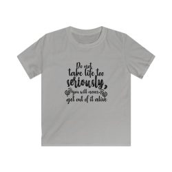 Kids & Youth Softstyle T-Shirt - Do not take life too seriously, you will never get out of it alive