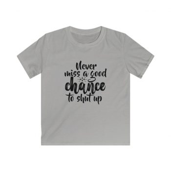 Kids & Youth Softstyle T-Shirt - Never miss a good chance to shut up