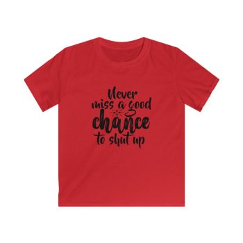 Kids & Youth Softstyle T-Shirt - Never miss a good chance to shut up