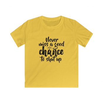 Kids & Youth Softstyle T-Shirt - Never miss a good chance to shut up