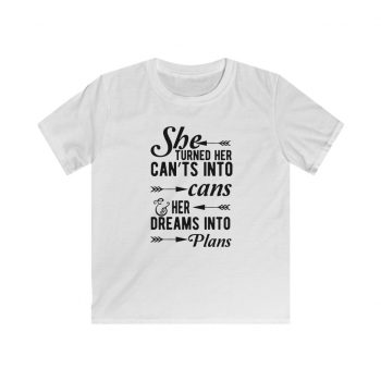 Kids & Youth Softstyle T-Shirt - She Turned Her Can’ts Into Cans & Her Dreams Into Plans