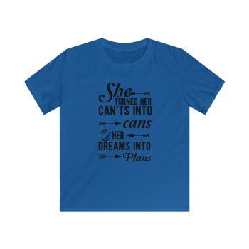 Kids & Youth Softstyle T-Shirt - She Turned Her Can’ts Into Cans & Her Dreams Into Plans