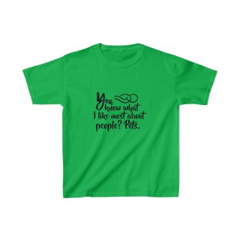 Kids Heavy Cotton T-Shirt Several Colors - You know what I like most about people? Pets.