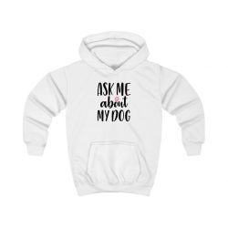 Kids Hoodie Ask Me About My Dog