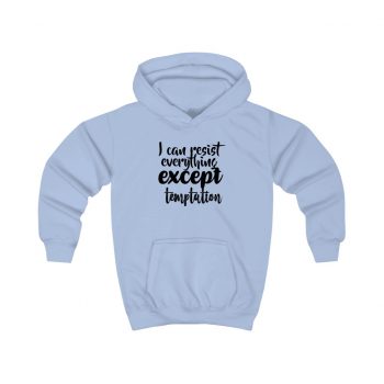 Kids Hoodie Several Colors - I can resist everything except temptation