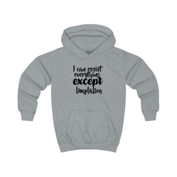 Kids Hoodie Several Colors - I can resist everything except temptation