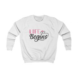 Kids Sweatshirt Life Begins