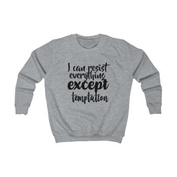 Kids Sweatshirt Several Colors - I can resist everything except temptation