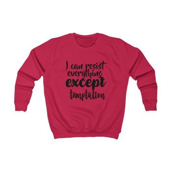 Kids Sweatshirt Several Colors - I can resist everything except temptation