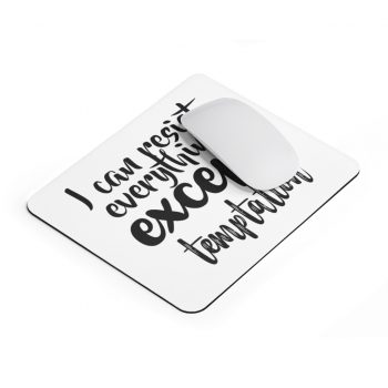 Mousepad I can resist everything except temptation