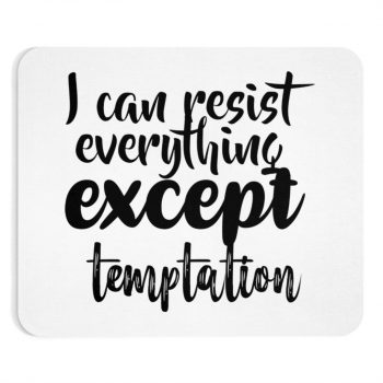 Mousepad I can resist everything except temptation