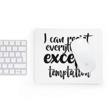 Mousepad I can resist everything except temptation