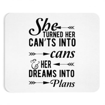 Mousepad She Turned Her Can’ts Into Cans & Her Dreams Into Plans