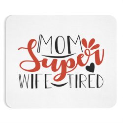 Mousepad Super Mom Wife Tired