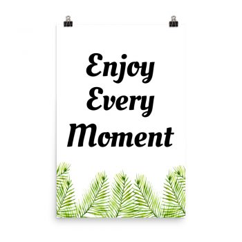 Poster Green Fern Leaves Leaf Flowers Enjoy Every Moment Portrait Print - Add Your Own 3 Words Text - Personalize Customize