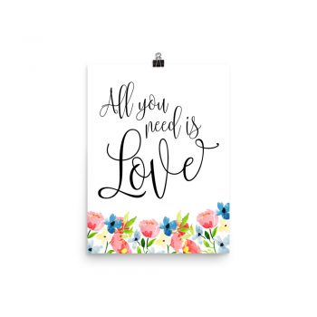 Poster Wall Art Portrait Print - All you need is Love - Watercolor Blue and Pink Flowers