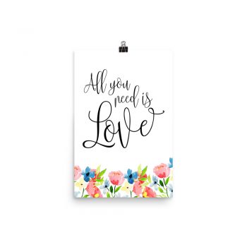 Poster Wall Art Portrait Print - All you need is Love - Watercolor Blue and Pink Flowers