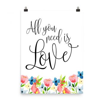 Poster Wall Art Portrait Print - All you need is Love - Watercolor Blue and Pink Flowers