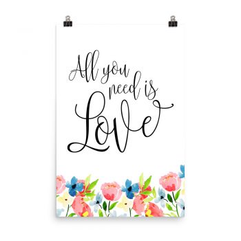 Poster Wall Art Portrait Print - All you need is Love - Watercolor Blue and Pink Flowers