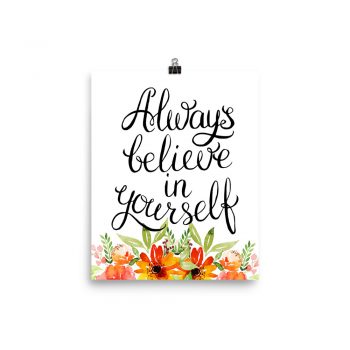 Poster Wall Art Portrait Print - Always Believe in Yourself - Watercolor Red Orange Flowers