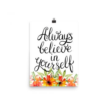 Poster Wall Art Portrait Print - Always Believe in Yourself - Watercolor Red Orange Flowers