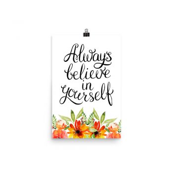 Poster Wall Art Portrait Print - Always Believe in Yourself - Watercolor Red Orange Flowers