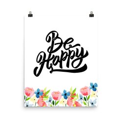 Poster Wall Art Portrait Print - Be Happy - Watercolor Blue and Pink Flowers