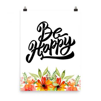 Poster Wall Art Portrait Print - Be Happy - Watercolor Red Orange Flowers