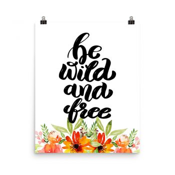 Poster Wall Art Portrait Print - be wild and free - Watercolor Red Orange Flowers