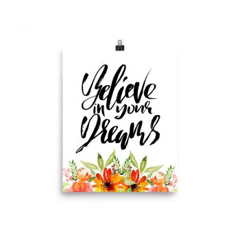 Poster Wall Art Portrait Print - Believe in your Dreams - Watercolor Red Orange Flowers