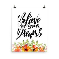 Poster Wall Art Portrait Print - Believe in your Dreams - Watercolor Red Orange Flowers