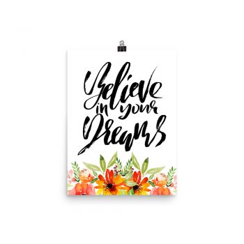 Poster Wall Art Portrait Print - Believe in your Dreams - Watercolor Red Orange Flowers