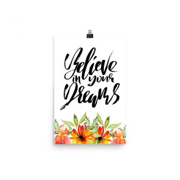 Poster Wall Art Portrait Print - Believe in your Dreams - Watercolor Red Orange Flowers