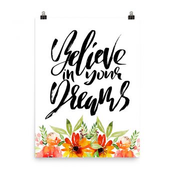 Poster Wall Art Portrait Print - Believe in your Dreams - Watercolor Red Orange Flowers