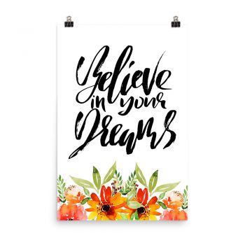 Poster Wall Art Portrait Print - Believe in your Dreams - Watercolor Red Orange Flowers