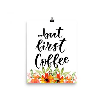 Poster Wall Art Portrait Print - but first Coffee - Watercolor Red Orange Flowers