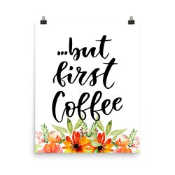 Poster Wall Art Portrait Print - but first Coffee - Watercolor Red Orange Flowers