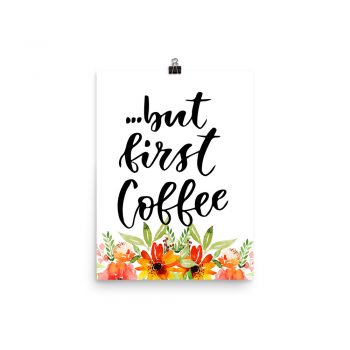 Poster Wall Art Portrait Print - but first Coffee - Watercolor Red Orange Flowers