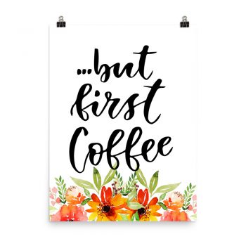 Poster Wall Art Portrait Print - but first Coffee - Watercolor Red Orange Flowers