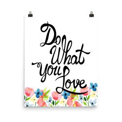 Poster Wall Art Portrait Print - Do What You Love - Watercolor Blue and Pink Flowers