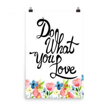 Poster Wall Art Portrait Print - Do What You Love - Watercolor Blue and Pink Flowers