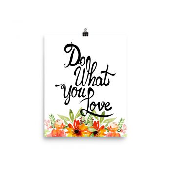 Poster Wall Art Portrait Print -Do What You Love  - Watercolor Red Orange Flowers