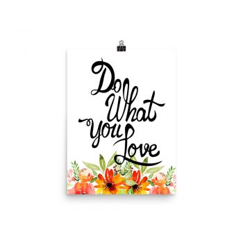 Poster Wall Art Portrait Print -Do What You Love  - Watercolor Red Orange Flowers