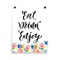 Poster Wall Art Portrait Print - Eat Drink Enjoy - Watercolor Blue and Pink Flowers