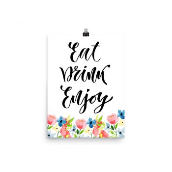 Poster Wall Art Portrait Print - Eat Drink Enjoy - Watercolor Blue and Pink Flowers