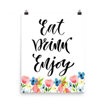 Poster Wall Art Portrait Print - Eat Drink Enjoy - Watercolor Blue and Pink Flowers